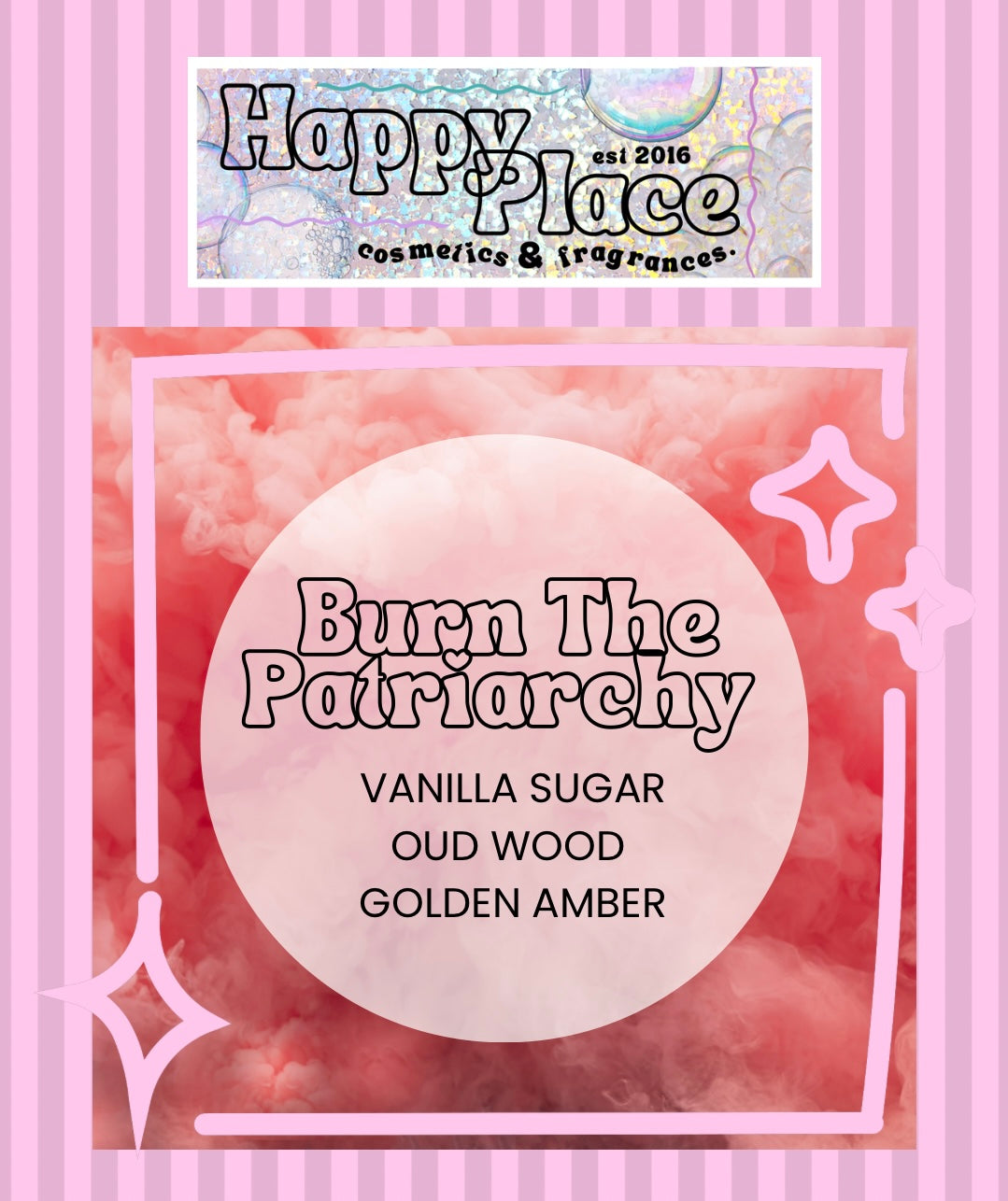 Burn The Patriarchy - Happy Place Fragrance- Eau De Parfum