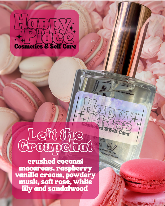 ‘Left The Groupchat’ Happy Place Fragrance- Eau De Parfum