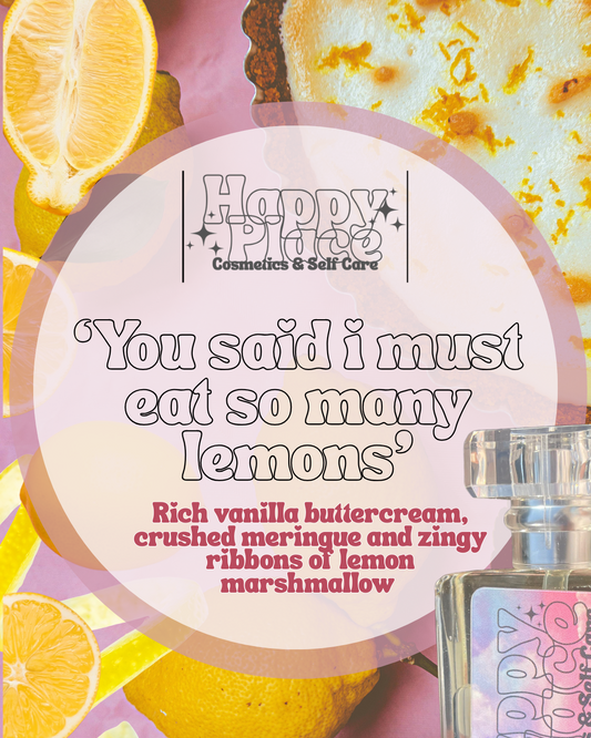 ‘You said i must eat so many lemons’ Happy Place Fragrance- Eau De Parfum