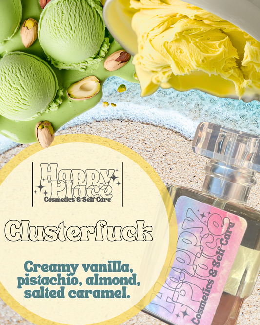 ‘Clusterfuck ’ Happy Place Fragrance- Eau De Parfum