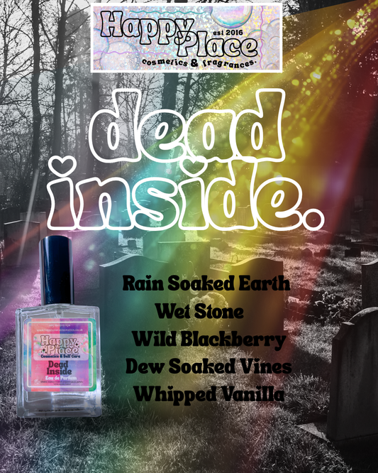dead inside. -Happy Place Fragrance- Eau De Parfum