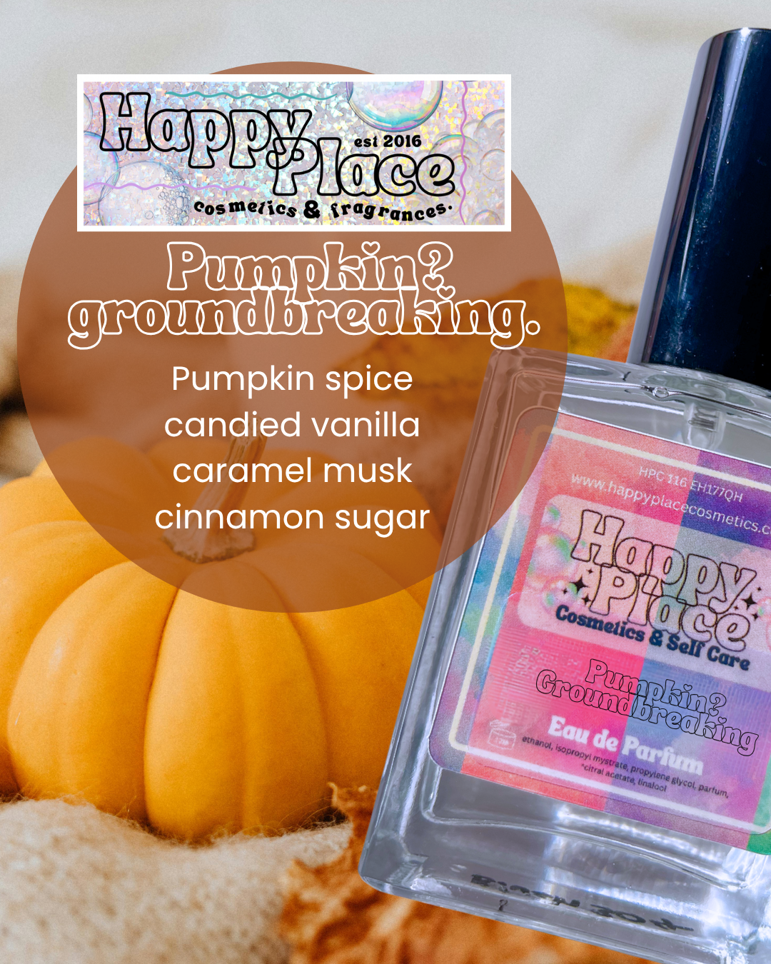 Pumpkins? Groundbreaking.  - Happy Place Fragrance- Eau De Parfum